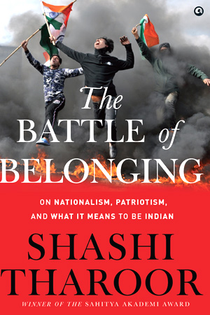 The Battle of Belonging - a new book by Indian Parliamentarian Shashi Tharoor
